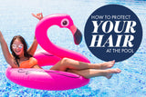 How to Protect Your Hair from The Pool